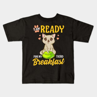 I Am Ready For My Third Breakfast Funny Hungry Cat Kids T-Shirt